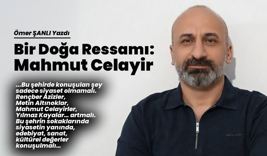Bir Doğa Ressamı: Mahmut Celayir