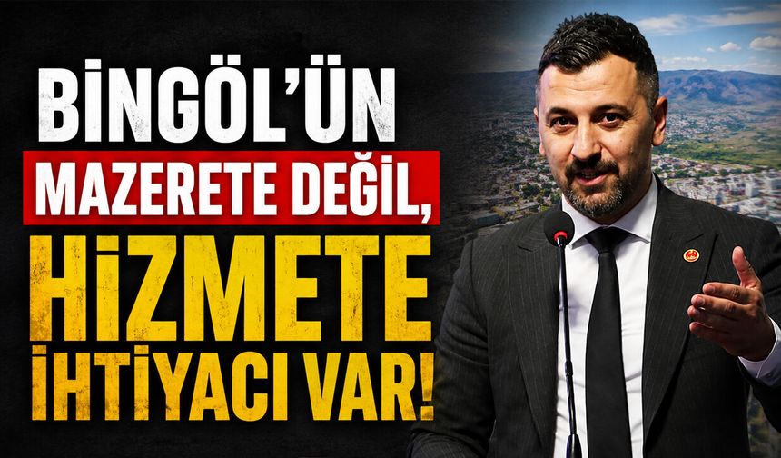SP İl Başkanı Tiryaki: Bingöl’ün Mazerete Değil; İcraata İhtiyacı Var!