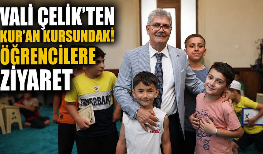 Vali Çelik'ten 425 Öğrencinin Öğrenim Gördüğü Kur'an Kursu'na Ziyaret