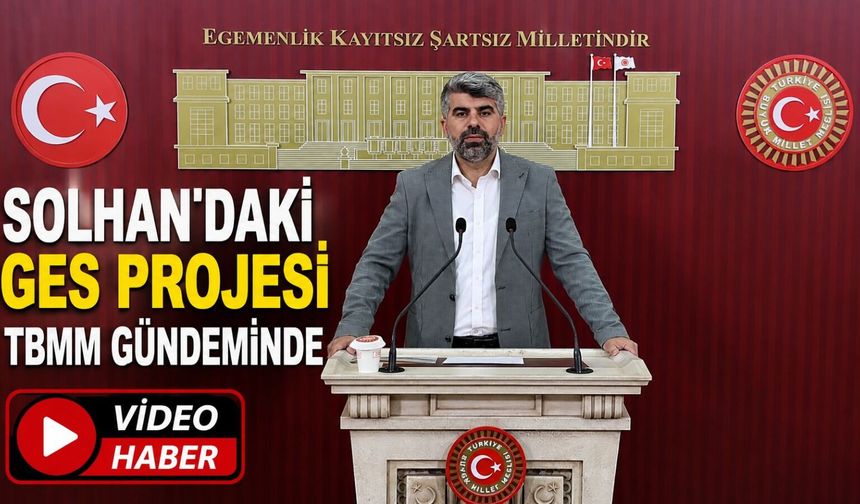 Solhan'daki GES Projesi TBMM Gündeminde