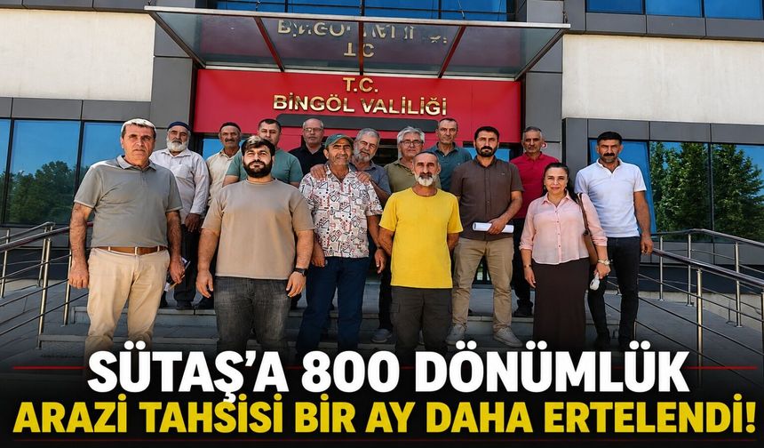 Sütaş'a 800 Dönümlük Arazi Tahsisi Bir Ay Daha Ertelendi!