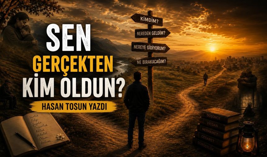 SEN GERÇEKTEN KİM OLDUN?