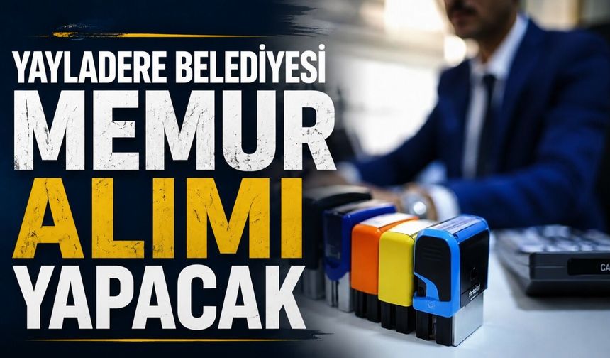 Yayladere Belediyesi Memur Alımı Yapacak