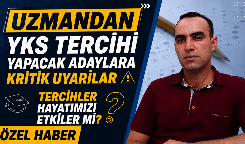 Uzmandan YKS Tercihi Yapacak Adaylara Kritik Uyarılar