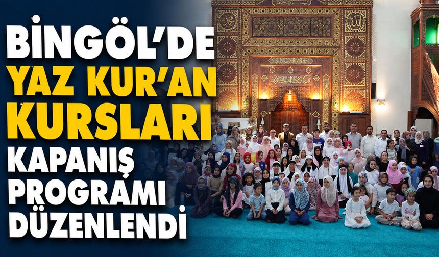 Bingöl’de Yaz Kur’an Kursları Kapanış Programı Düzenlendi