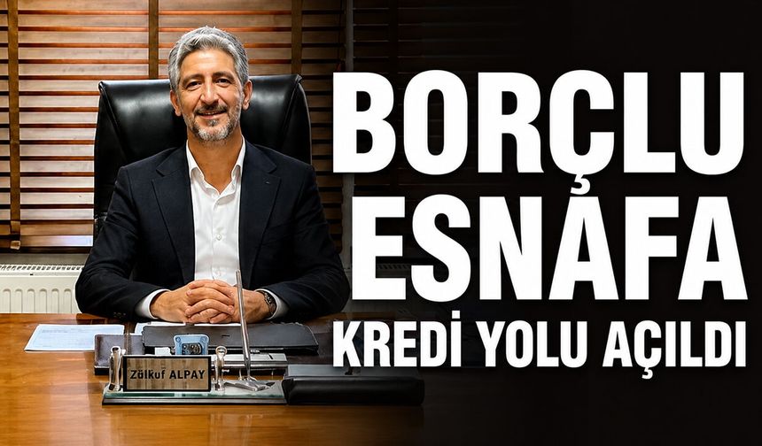 Borçlu Esnafa Kredi Yolu Açıldı