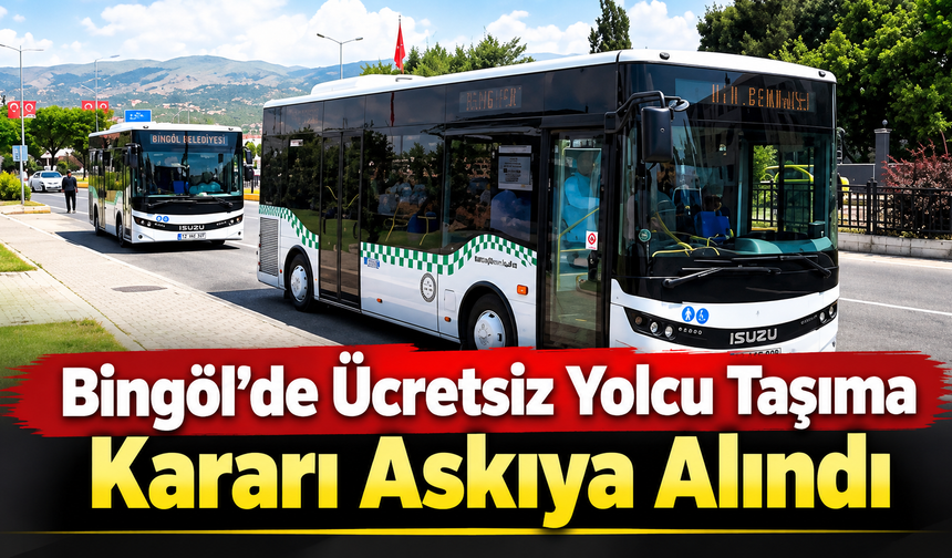 Bingöl’de Ücretsiz Yolcu Taşıma Kararı Askıya Alındı