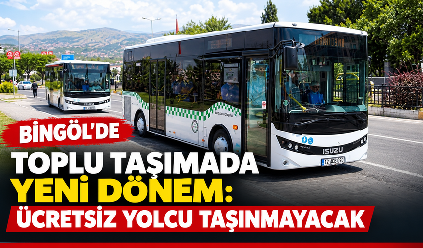 Bingöl’de Ücretsiz Yolcu Taşıma Uygulaması Sona Eriyor
