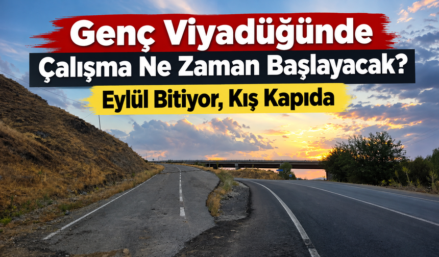 Genç Viyadüğünde Çalışma Ne Zaman Başlayacak? Eylül Bitiyor, Kış Kapıda