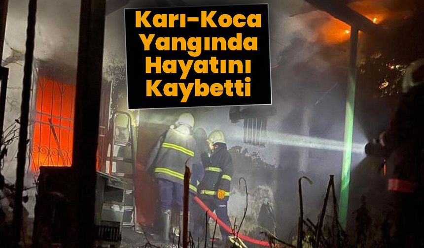 Karı-Koca Yangında Hayatını Kaybetti