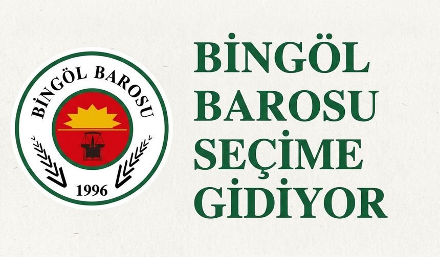 Bingöl Barosu Seçime Gidiyor