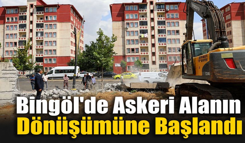 Bingöl'de Askeri Alanın Dönüşümüne Başlandı