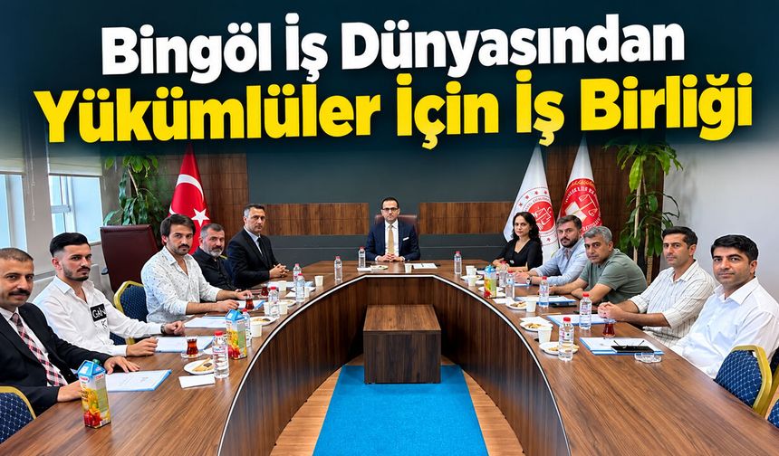Bingöl İş Dünyasından Yükümlüler İçin İş Birliği