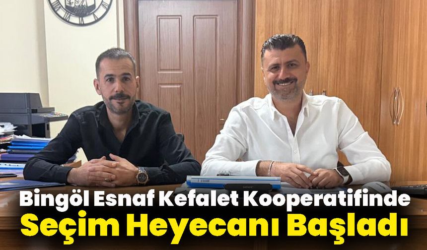 Bingöl Esnaf Kefalet Kooperatifinde Seçim Heyecanı Başladı