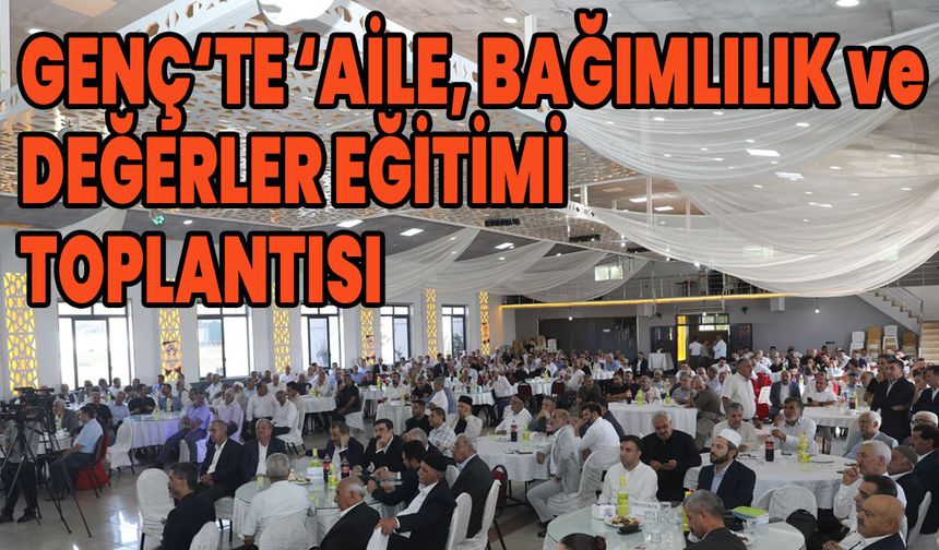 Bingöl'ün İlçesinde 'Aile, Bağımlılık ve Değerler Eğitimi Toplantısı'