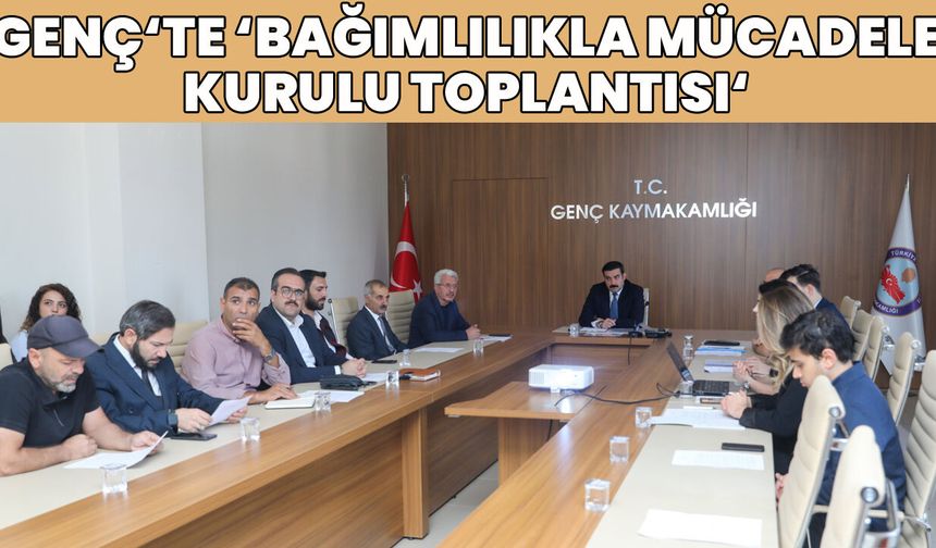 Genç'te 'Bağımlılıkla Mücadele Koordinasyon Kurulu' Toplandı