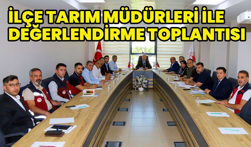 Bingöl'de Tarımsal Üretimin Güçlendirilmesi için Değerlendirme Toplantısı