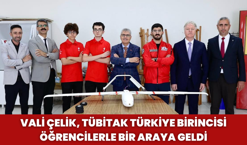 Vali Çelik, TÜBİTAK Türkiye Birincisi Öğrencilerle Bir Araya Geldi