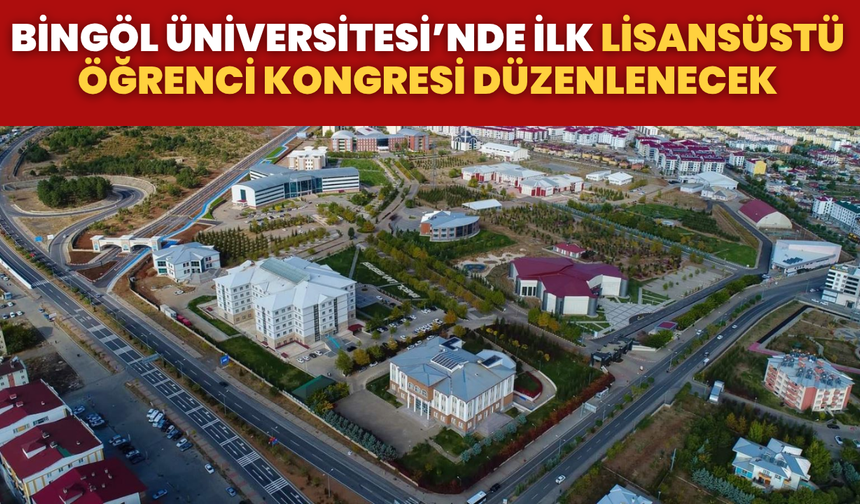 Bingöl Üniversitesi’nde İlk Lisansüstü Öğrenci Kongresi Düzenlenecek
