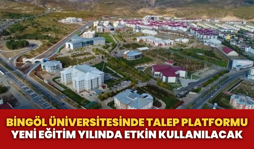 Bingöl Üniversitesinde Talep Platformu Yeni Eğitim Yılında Etkin Kullanılacak