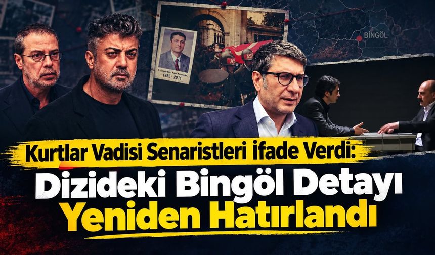 Kurtlar Vadisi Senaristleri İfade Verdi: Dizideki Bingöl Detayı Yeniden Hatırlandı
