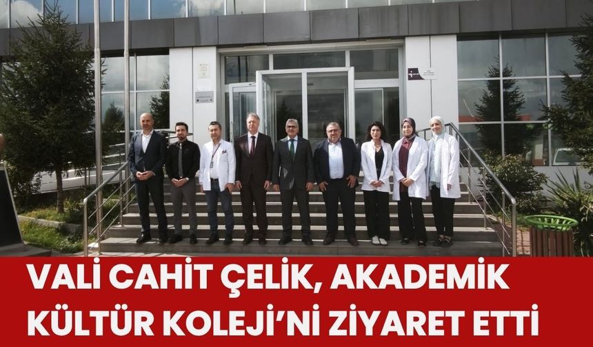 Vali Cahit Çelik, Akademik Kültür Koleji’ni Ziyaret Etti