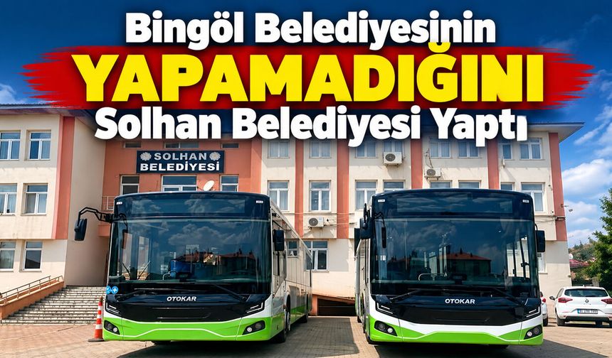 Bingöl Belediyesinin Yapamadığını Solhan Belediyesi Yaptı