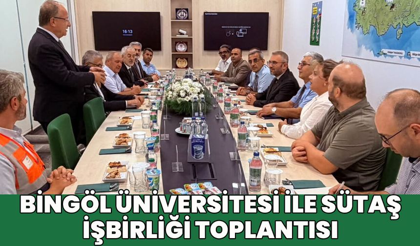 Bingöl Üniversitesi ile SÜTAŞ İşbirliği Toplantısı