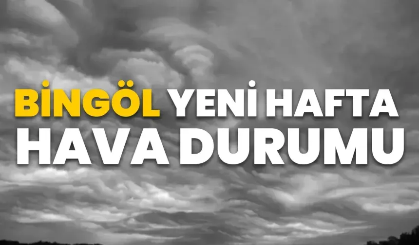 Bingöl’de Hafta İçi Hava Durumu Nasıl Olacak?
