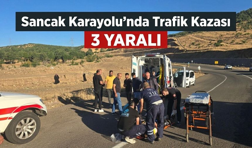 Sancak Karayolu’nda Trafik Kazası: 3 Yaralı