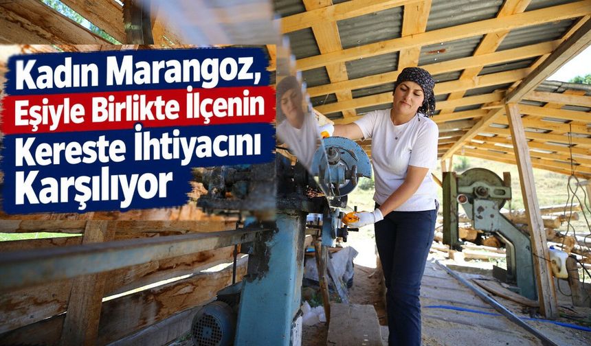 Kadın Marangoz, Eşiyle Birlikte İlçenin Kereste İhtiyacını Karşılıyor