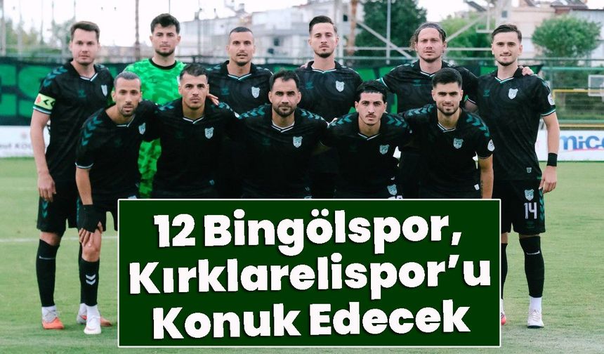 12 Bingölspor, Kırklarelispor’u Konuk Edecek