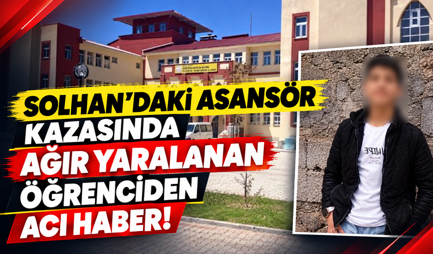 Solhan'da Okulda Asansör Kazasında Ağır Yaralanan Öğrenci Hayatını Kaybetti