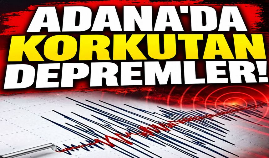 Adana'da Korkutan Depremler!