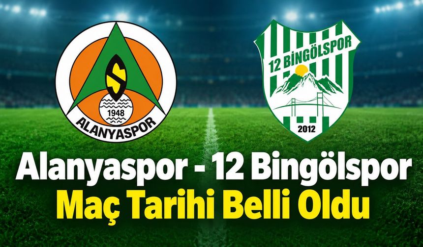 Alanyaspor - 12 Bingölspor Maç Tarihi Belli Oldu