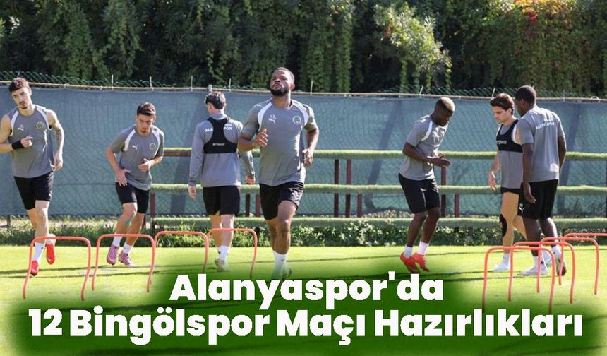 Alanyaspor'da 12 Bingölspor Maçı Hazırlıkları