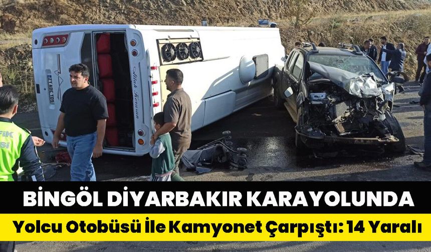 Bingöl-Diyarbakır Karayolunda  Yolcu Otobüsü İle Kamyonet Çarpıştı: 14 Yaralı