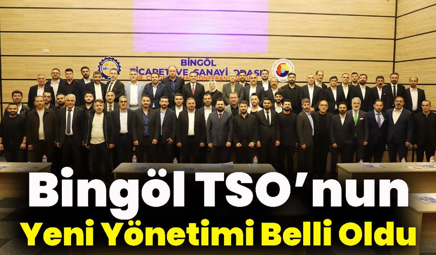 Bingöl TSO’nun Yeni Yönetimi Belli Oldu