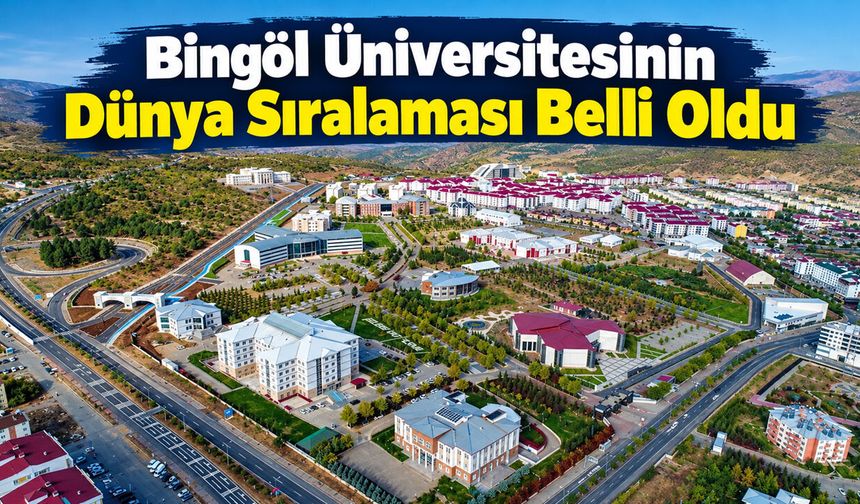 Bingöl Üniversitesinin Dünya Sıralaması Belli Oldu