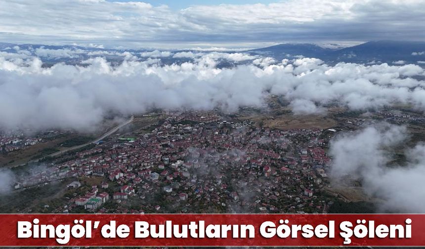 Bingöl’de Bulutların Görsel Şöleni
