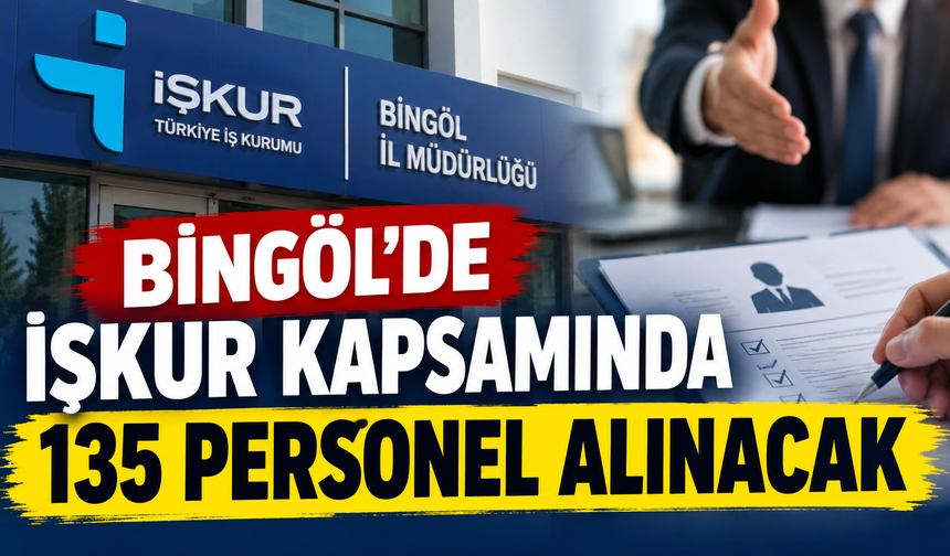Bingöl’de İŞKUR Kapsamında 135 Personel Alınacak