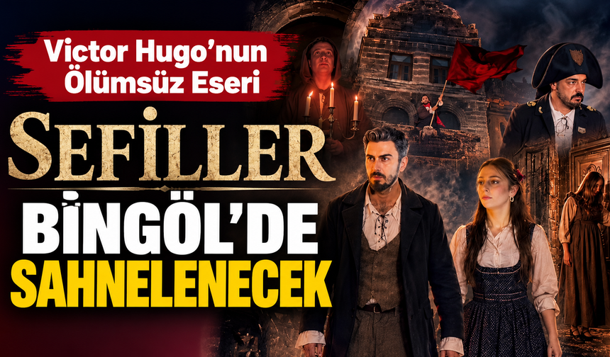 Victor Hugo’nun Ölümsüz Eseri “Sefiller” Bingöl’de Sahnelenecek
