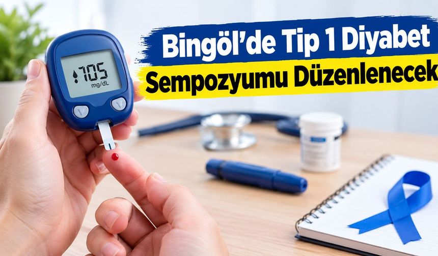 Bingöl’de Tip 1 Diyabet Sempozyumu Düzenlenecek