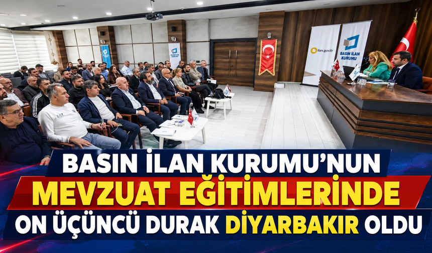 Basın İlan Kurumu’nun Mevzuat Eğitimlerinde on üçüncü Durak Diyarbakır Oldu