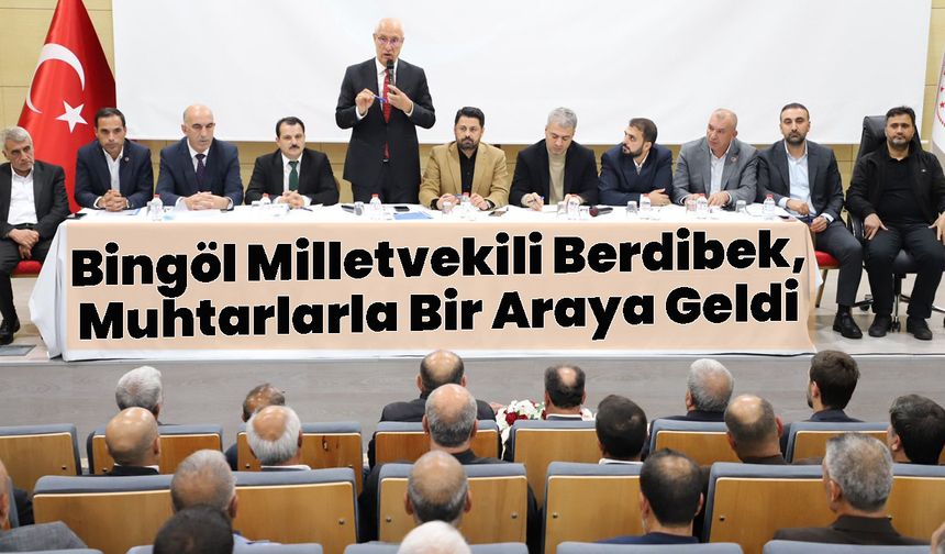 Bingöl Milletvekili Berdibek, Muhtarlarla Bir Araya Geldi