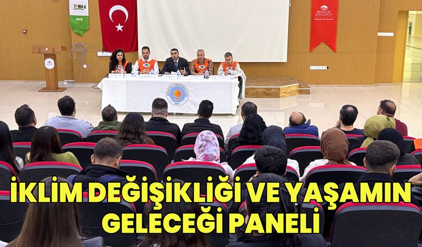 Bingöl'de İklim Değişikliği ve Yaşamın Geleceği Paneli