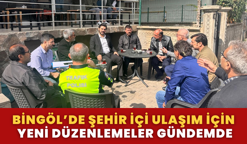 Bingöl’de Şehir İçi Ulaşım İçin Yeni Düzenlemeler Gündemde