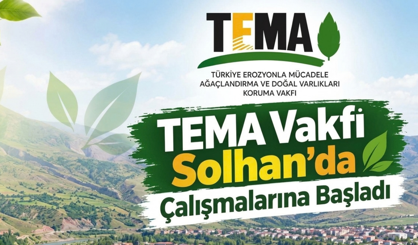 TEMA Vakfı Solhan’da Çalışmalarına Başladı