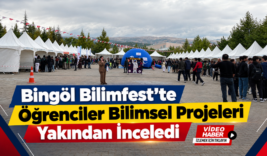 Bingöl Bilimfest’te Öğrenciler Bilimsel Projeleri Yakından İnceledi