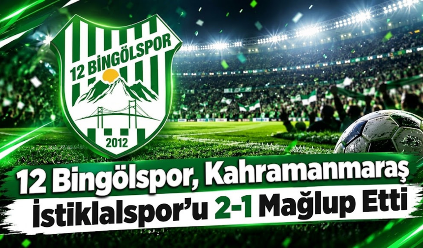 12 Bingölspor, Kahramanmaraş İstiklalspor’u 2-1 Mağlup Etti